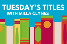 Tuesday’s Titles with Milla Clynes